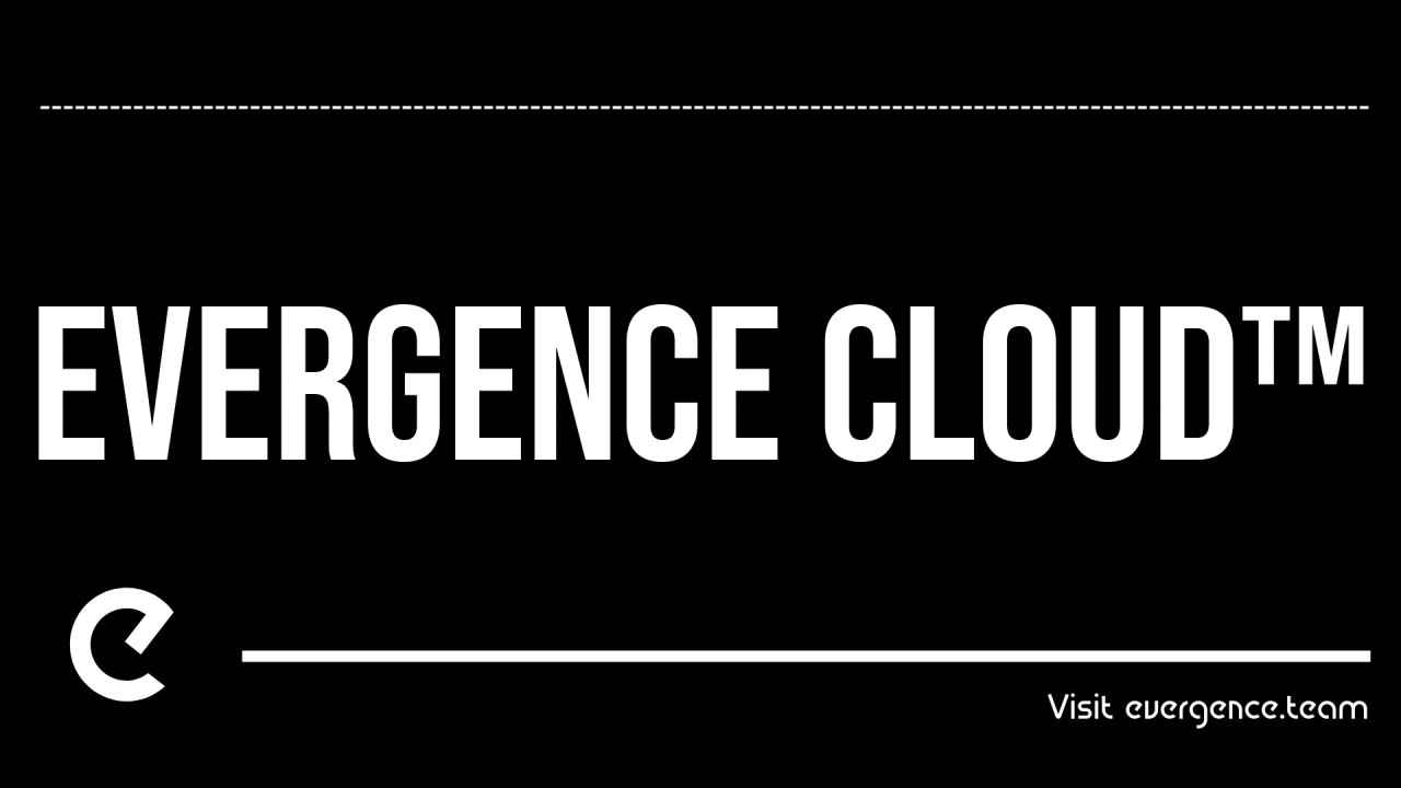 The Evergence Cloud™