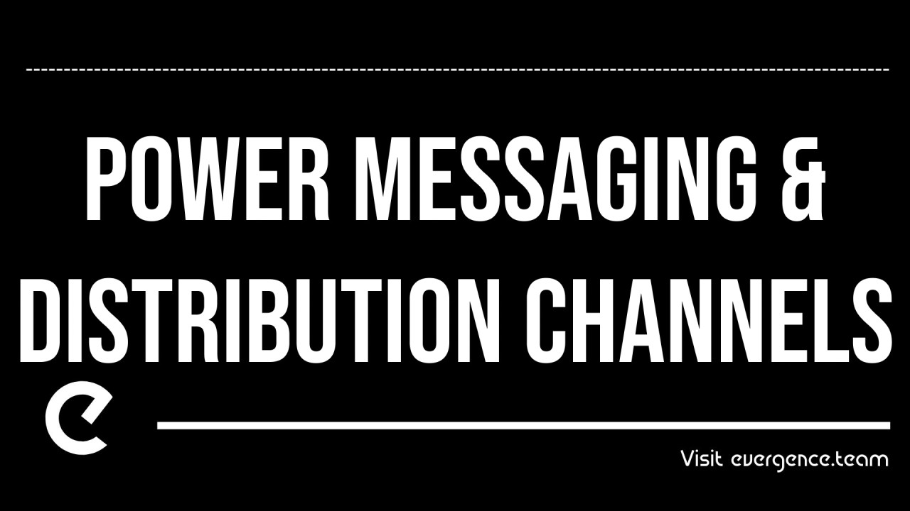 Power Messaging & Distribution Channels