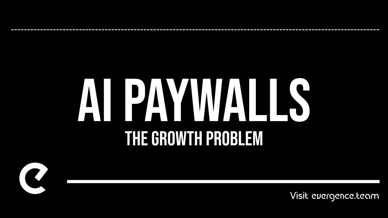 The Growth Problem - AI Paywalls