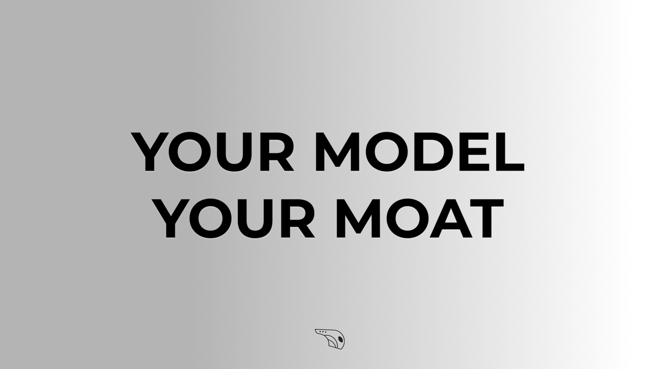 Your Model, Your Moat